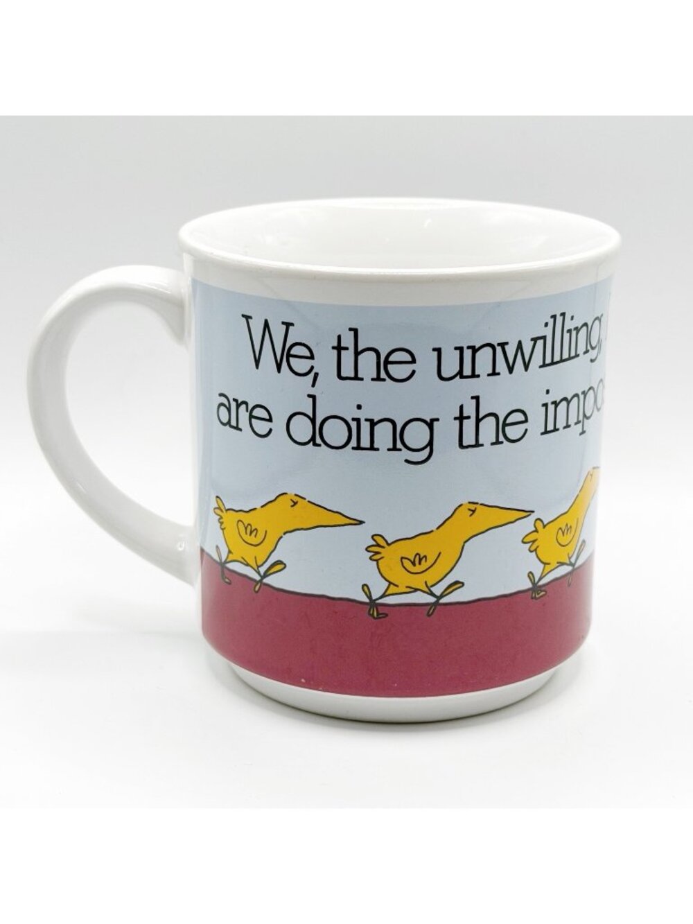 We, The Unwilling, Led By The Unknowing…quote Mug Birds Recycled Paper Products